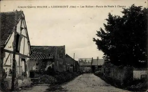 Ak Libermont Oise, Grande Guerre, Les Ruines, Route de Nesle a Chauny