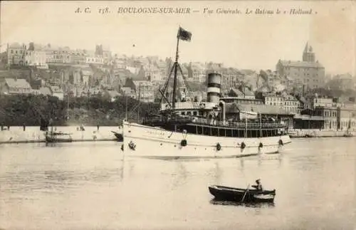 Ak Boulogne sur Mer Pas de Calais, Vue generale, Le Bateau le Holland, Dampfer