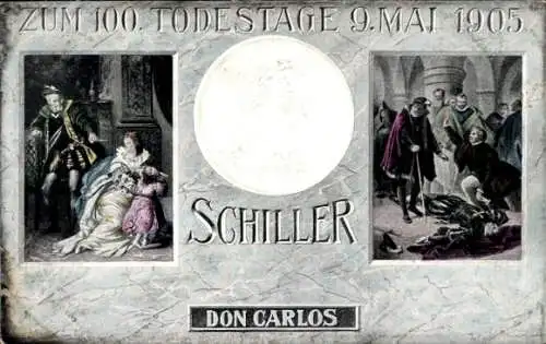 Präge Künstler Ak Schriftsteller Friedrich von Schiller, Don Carlos, 100er Todestag 9. Mai 1905