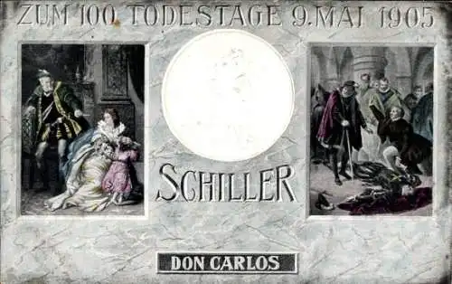 Präge Künstler Ak Schriftsteller Friedrich von Schiller, Don Carlos, 100er Todestag 9. Mai 1905