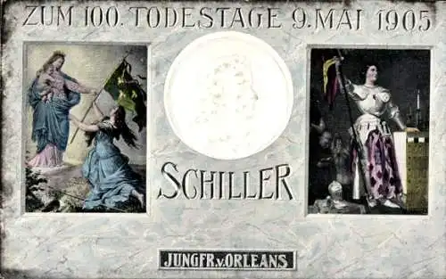 Präge Ak Dichter Friedrich von Schiller, 100. Todestag 1905, Johanna von Orleans