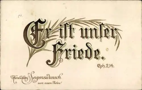 Ak Glückwunsch Neujahr, Bibelzitat, Er ist unser Friede, Eph. 2,14