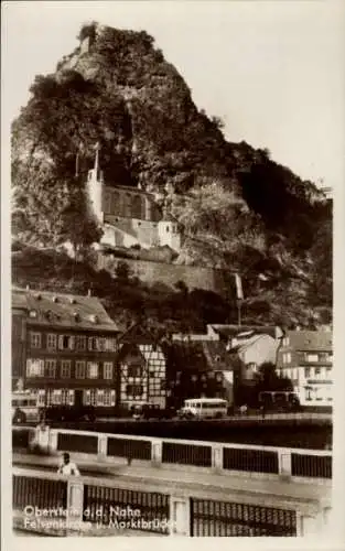 Ak Oberstein an der Nahe, Felsenkirche, Marktbrücke