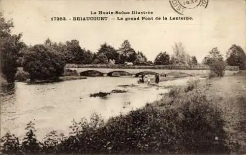 Ak Briaucourt Haute-Saône, Le grand Pont de la Lanterne