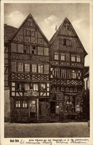 Ak Bad Orb in Hessen, Alte Häuser an der Hauptstraße, 16. Jahrhundert