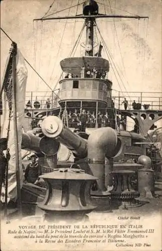 Ak Napoli Neapel Campania, Franz. Präsident Emile Loubet, König Vittorio Emanuele, It. Kriegsschiff