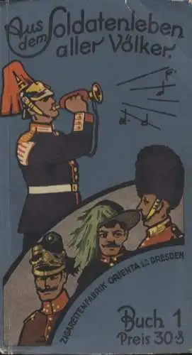 Aus dem Soldatenleben aller VÃ¶lker, Buch I, Sammelbilderalbum Orienta Zigarettenfabrik,Dresden 1932