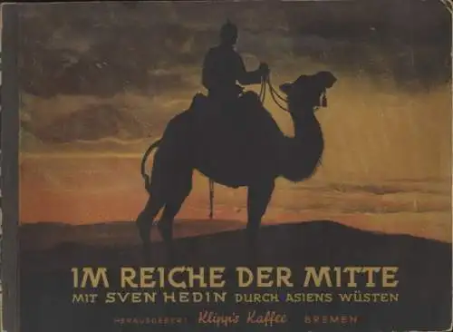 Im Reiche der Mitte. Mit Sven Hedin durch Asiens Wüsten,Sammelbilderalbum Klipps Kaffee, Bremen 1933
