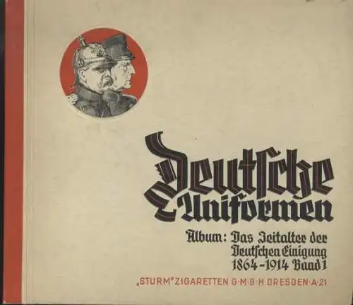 Deutsche Uniformen, 1864-1914 Das Zeitalter der deutschen Einigung Band I, Sammelbilderalbum Sturm Z
