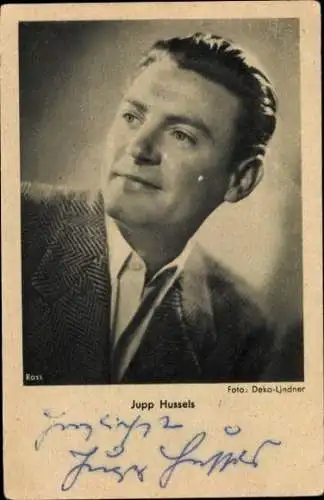 Ak Schauspieler Jupp Hussels, Portrait, Autogramm