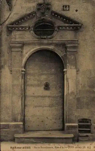 Ak Bar sur Aube, Porte Renaissance, Rue d'Aube, XVI siecle