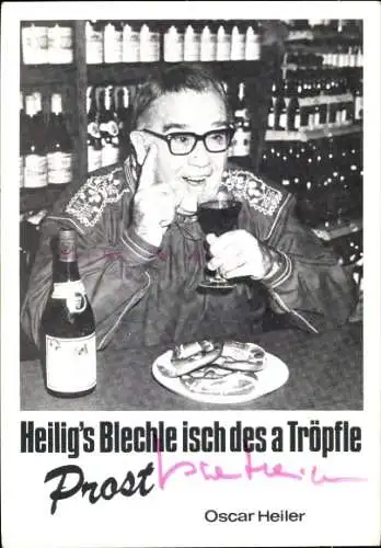 Ak Schauspieler Oscar Heiler, Portrait, Autogramm, Heiligs Blechle isch des a Tröpfle