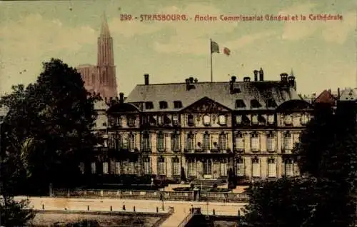 Ak Strasbourg Straßburg Elsass Bas Rhin, Ancien Commissariat General, Cathedrale