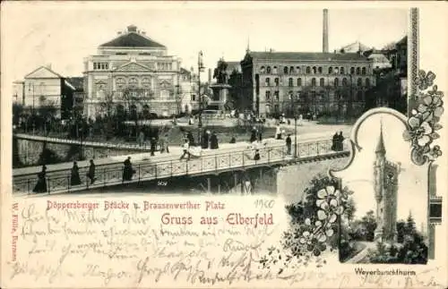 Ak Elberfeld Wuppertal, Döppersberger Brücke, Brausenwerther Platz, Weyerbuschthurm