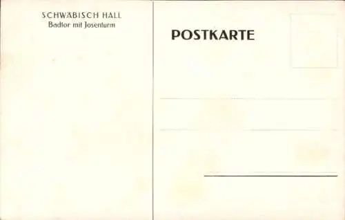 Ak Schwäbisch Hall in Württemberg, Badtor, Josentor