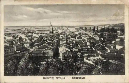 Ak Thiaucourt Meurthe et Moselle, Gesamtansicht, Weltkrieg 1914/15