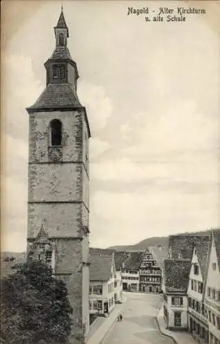 Ak Nagold im Schwarzwald, alter Kirchturm, alte Schule