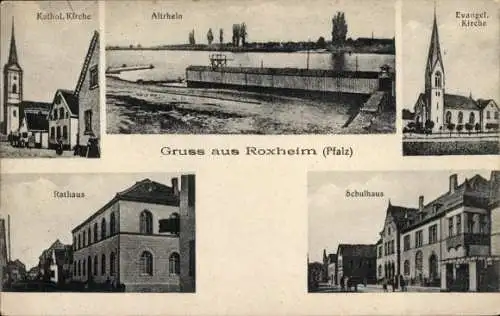 Ak Roxheim in der Pfalz, Katholische Kirche, Rathaus, Schulhaus, Altrhein