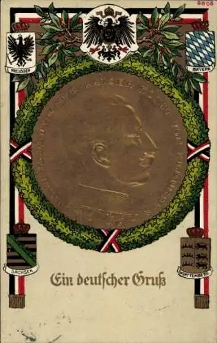 Präge Wappen Ak Kaiser Wilhelm II. von Preußen, deutscher Gruß, Bayern, Württemberg, Sachsen