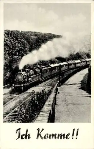 Ak Deutsche Eisenbahn, Dampflokomotive, Ich komme