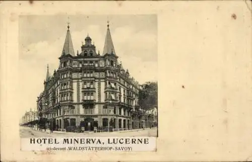 Ak Luzern Stadt Schweiz, Hotel Minerva, ci devant Waldstätterhof Savoy
