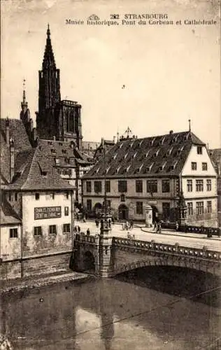 Ak Strasbourg Straßburg Elsass Bas Rhin, Musee historique, Pont du Corbeau et Cathedrale