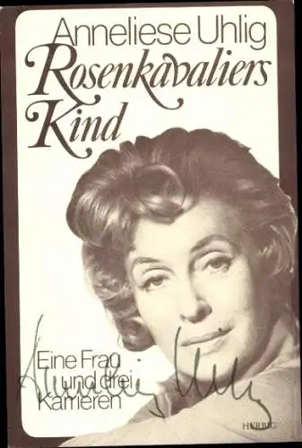 Ak Schauspielerin Anneliese Uhlig, Portrait, Autogramm, Buch Rosenkavaliers Kind