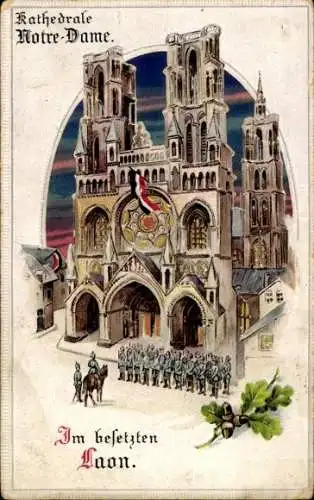 Haltgegendaslicht Ak Laon Aisne, Kathedrale Notre Dame, Besetzung durch Deutsche Soldaten im I. WK