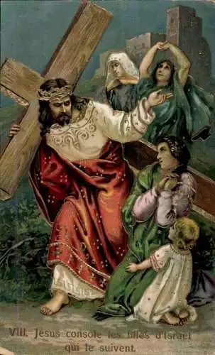 Ak Kreuzwegstationen, Jesus tröstet die Töchter Israels, die ihm folgen