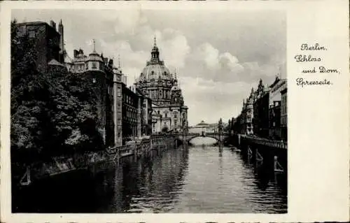 Ak Berlin Mitte, Schloss, Dom, Spreeseite