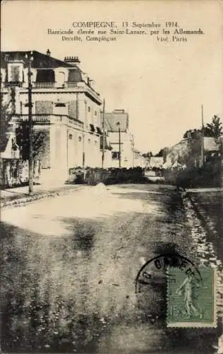 Ak Compiègne Oise, 13. Septembre 1914, Barricade elevee rue Saint-Lazare, par les Allemands