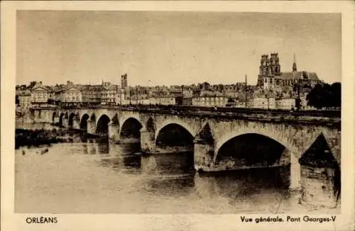 Ak Orléans Loiret, Gesamtansicht, Pont Georges V