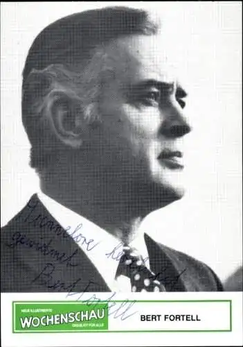 Ak Schauspieler Bert Fortell, Portrait, Autogramm, Wochenschau