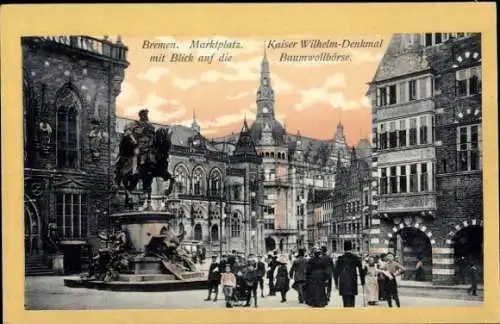 Ak Hansestadt Bremen, Marktplatz, Kaiser Wilhelm-Denkmal, Baumwollbörse