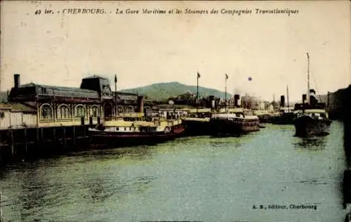 Ak Cherbourg Manche, La Gare Maritime, Steamers des Compagnies Transatlantiques
