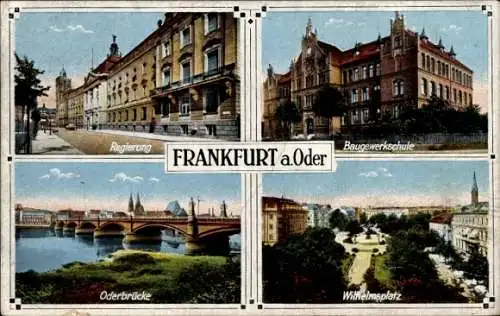 Ak Frankfurt an der Oder, Regierung, Baugewerkschule, Oderbrücke, Wilhelmsplatz