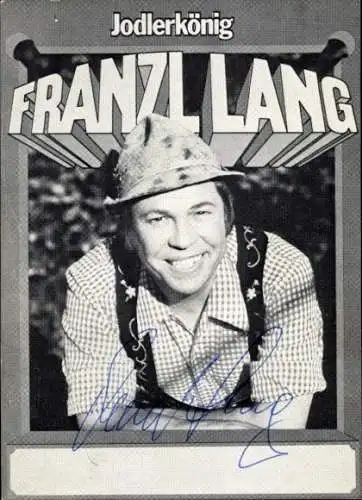 Ak Schauspieler Franzl Lang, Portrait, Autogramm, Jodlerkönig