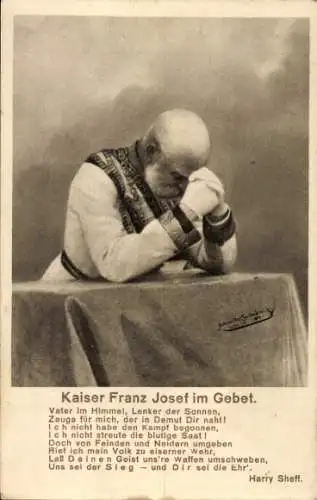 Künstler Ak Kaiser Franz Joseph I., Unser Kaiser im Gebet, Gedicht Harry Sheff