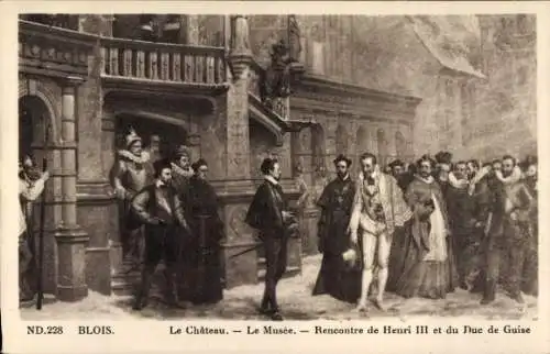 Ak Blois Loir et Cher, Chateau, Musee, Recontre de Henri III, Duc de Guise