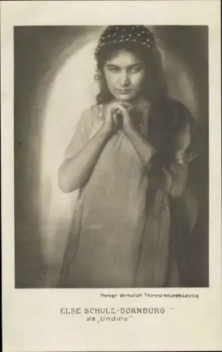Ak Opernsängerin Else Schulz-Dornburg als Undine