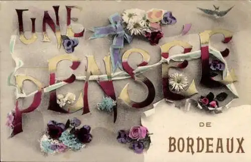 Ak Bordeaux Gironde, Schriftzug Une Pensee mit Blumenschmuck