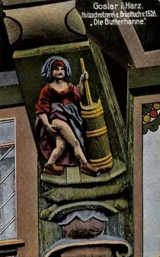 Ak Goslar am Harz, Holzschnitzerei a. Brusttuch v. 1526, Die Butterhanne