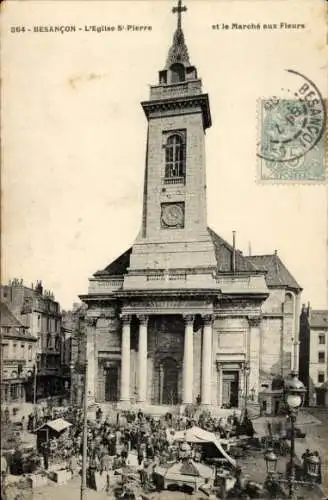 Ak Besançon Doubs, St-Pierre-Kirche und der Blumenmarkt