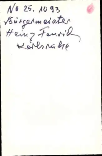 Ak Politiker Heinz Fenrich, Portrait, Oberbürgermeister der Stadt Karlsruhe, Autogramm