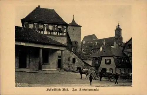 Ak Schwäbisch Hall in Württemberg, Schweinemarkt