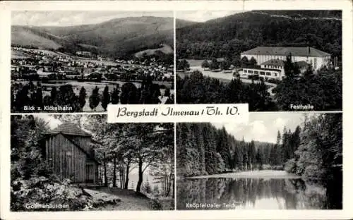 Ak Ilmenau in Thüringen, Festhalle, Goethehäuschen, Knöpfelstaler Teich, Kickelhahn