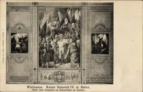 Ak Goslar am Harz, Kaiserhaus, Wislicenus, Kaiser Heinrich IV. in Mainz, Gemälde