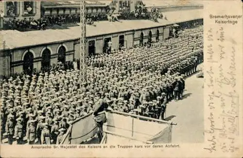 Ak Bremerhaven, Kaisertage, Ansprache des Kaisers an die Truppen kurz vor der Abfahrt
