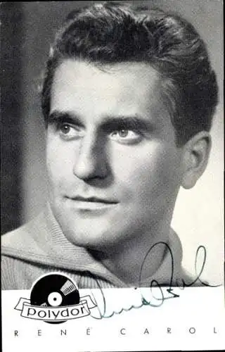 Ak Schauspieler und Sänger Rene Carol, Portrait, Autogramm