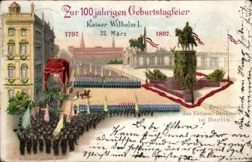 Litho Berlin, 100-jährige Geburtstagsfeier Kaiser Wilhelm I 1897, Enthüllung des Nationaldenkmals